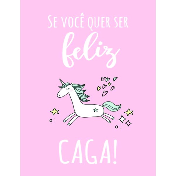 Placa Decorativa     Se quiser ser feliz, caga!